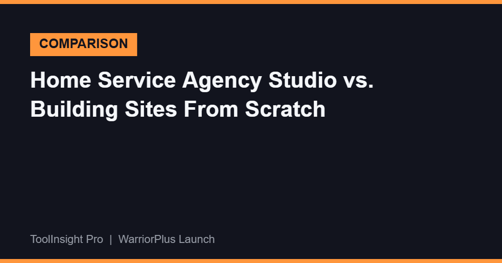 Home Service Agency Studio vs building websites from scratch