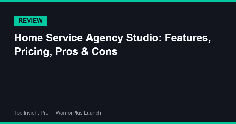 Home Service Agency Studio review — features, pricing, pros and cons