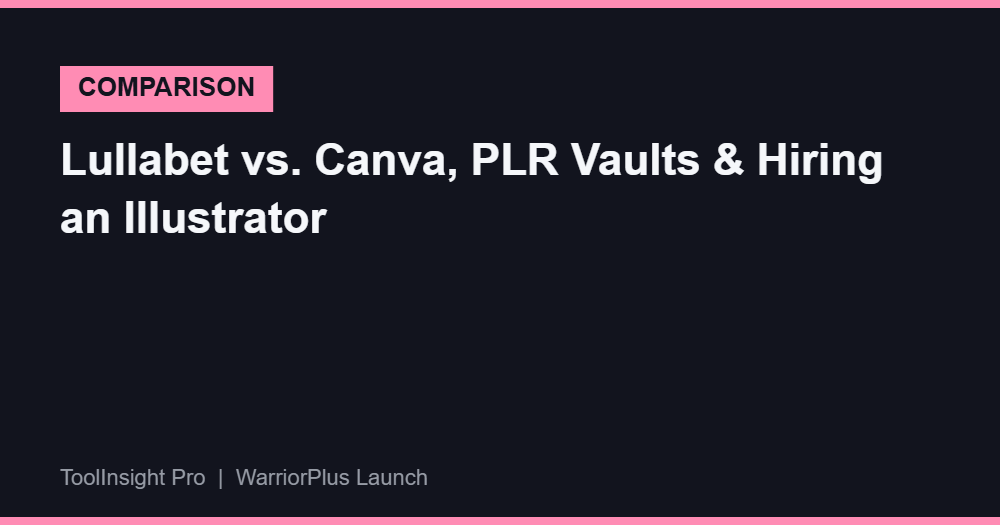 Lullabet vs Canva, PLR vaults and hiring an illustrator