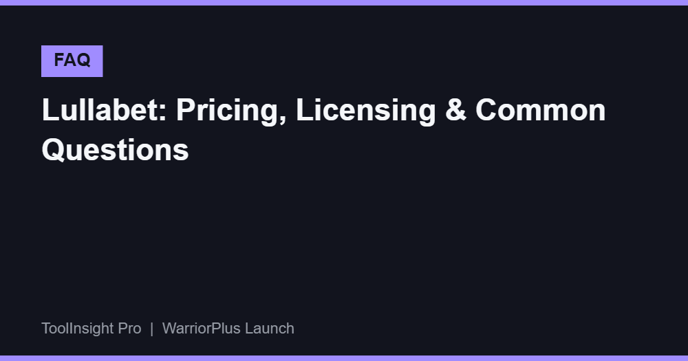 Lullabet FAQ - pricing, licensing and refund questions answered