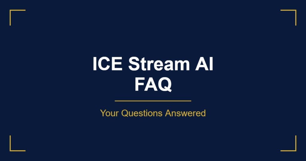 ICE Stream AI FAQ common questions answered