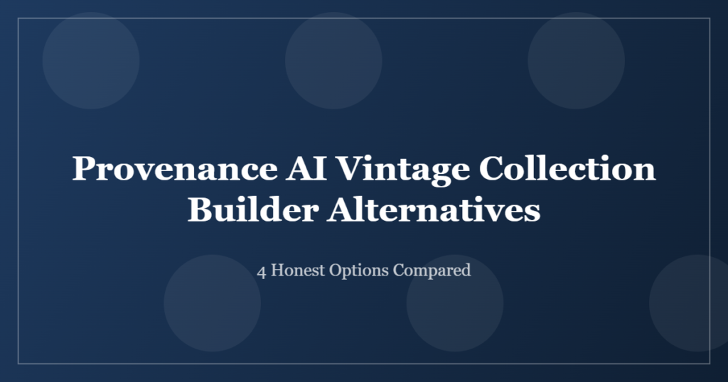 Provenance AI Vintage Collection Builder alternatives compared