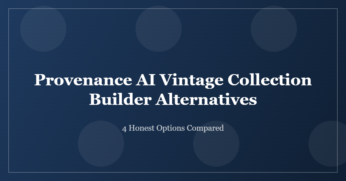 Provenance AI Vintage Collection Builder alternatives compared