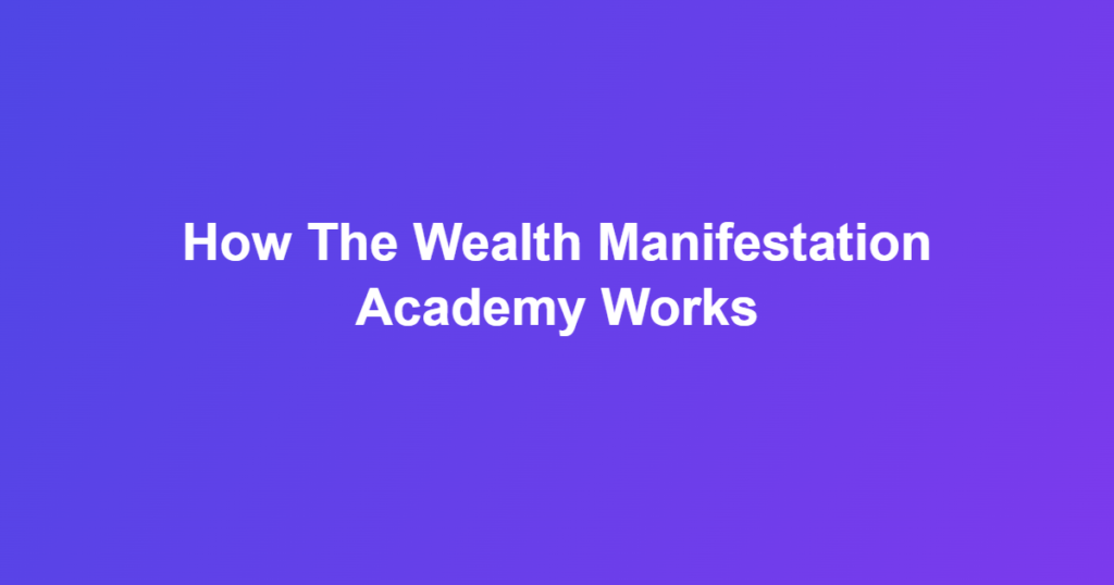 Diagram showing how The Wealth Manifestation Academy works across its 12-module video curriculum